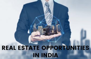 REAL ESTATE OPPORTUNITIES IN INDIA