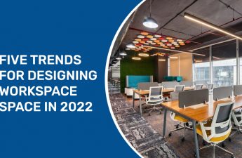 Five Trends for Designing Workspace Space In 2022