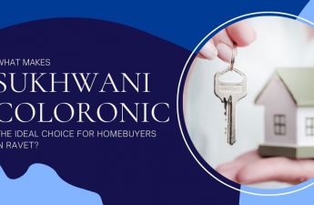 WHAT MAKES SUKHWANI COLORONIC THE IDEAL CHOICE FOR HOME BUYERS IN RAVET?