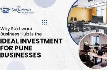 Why Sukhwani Business Hub is the Ideal Investment for Pune Businesses