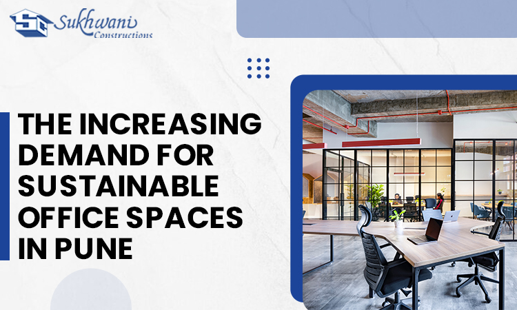 The Increasing Demand for Sustainable Office Spaces in Pune