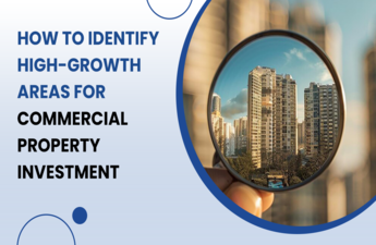 How to Identify High-Growth Areas for Commercial Property Investment
