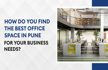 How Do You Find the Best Office Space in Pune for Your Business Needs