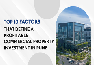 Top 10 Factors That Define a Profitable Commercial Property Investment in Pune