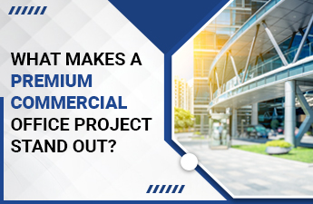 What Makes a Premium Commercial Office Project Stand Out?