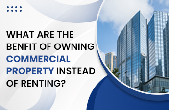 What Are the Benefits of Owning Commercial Property Instead of Renting