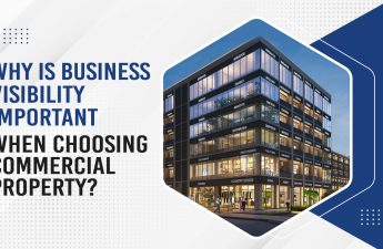 Why Is Business Visibility Important When Choosing Commercial Property?